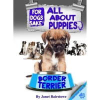 Titelbild: All About Border Terrier Puppies 9781628843040