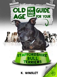 Cover image: The Staffordshire Bull Terrier Old Age Care Guide 7+ 9781628843095