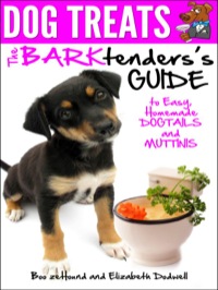 Cover image: Dog Treats: The BARKtender's Guide to Easy Homemade Dogtails and Muttinis 9781628844474
