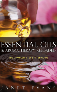 Titelbild: Essential Oils & Aromatherapy Reloaded: The Complete Step by Step Guide 9781628844955