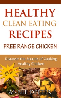 Omslagafbeelding: Healthy Clean Eating Recipes: Free Range Chicken 9781628845105