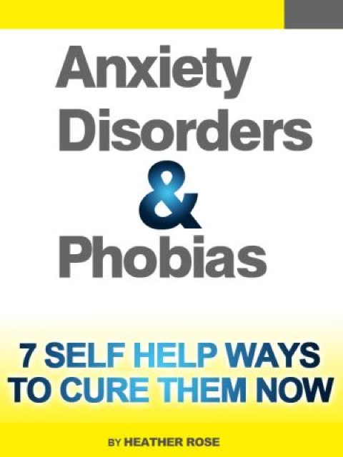 Anxiety and Phobia Workbook: 7 Self Help Ways How You Can Cure Them Now - FULL INSTANT DOWNLOAD | PDF DOCX EPUB