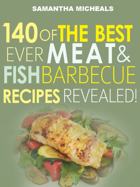 Barbecue Cookbook : 140 Of The Best Ever Barbecue Meat & BBQ Fish Recipes Book...Revealed! - FULL INSTANT DOWNLOAD | PDF DOCX EPUB