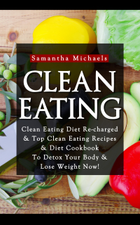 Omslagafbeelding: Clean Eating :Clean Eating Diet Re-charged 9781628847055