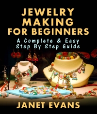 صورة الغلاف: Jewelry Making For Beginners: A Complete & Easy Step by Step Guide 9781628847260