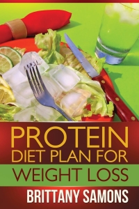 Cover image: Protein Diet Plan For Weight Loss 9781628847376