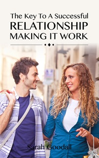 Cover image: The Key To A Successful Relationship- Making It Work 9781628847512