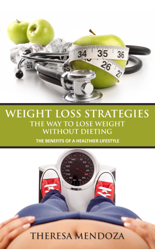 Cover image: Weight Loss Strategies- The Way to Lose Weight without Dieting: The Benefits of a Healthier Lifestyle 9781628847550