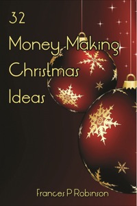 Cover image: 32 Money Making Christmas Ideas 9781628847574