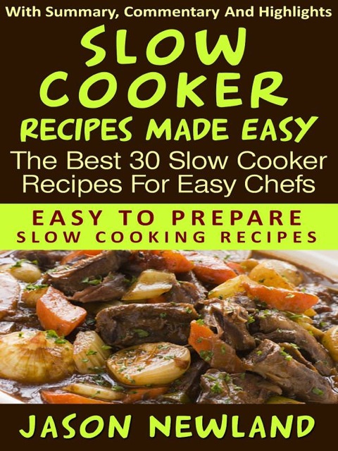 Slow Cooker Recipes Made Easy: The Best 30 Slow Cooker Recipes For Easy Chefs - FULL INSTANT DOWNLOAD | PDF DOCX EPUB