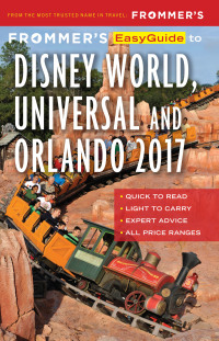 Imagen de portada: Frommer's EasyGuide to Disney World, Universal and Orlando 2017 9781628872644