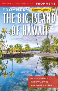Cover image: Frommer’s EasyGuide to the Big Island of Hawaii 1st edition 9781628875355