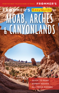 Omslagafbeelding: Frommer’s EasyGuide to Moab, Arches and Canyonlands National Parks 1st edition 9781628875386