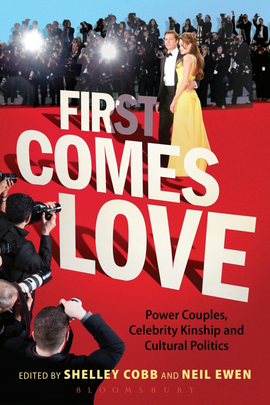 First Comes Love Power Couples, Celebrity Kinship and Cultural Politics 1st Edition