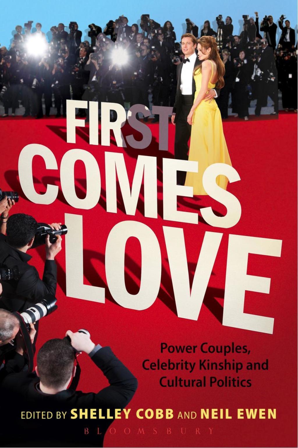First Comes Love Power Couples, Celebrity Kinship and Cultural Politics 1st Edition