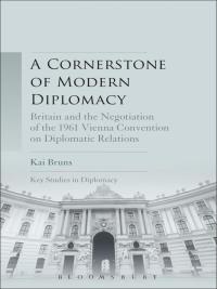 Omslagafbeelding: A Cornerstone of Modern Diplomacy 1st edition 9781501316319