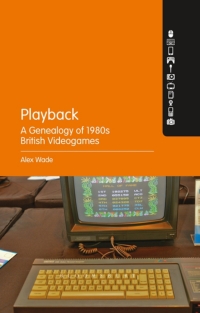Cover image: Playback – A Genealogy of 1980s British Videogames 1st edition 9781628924893