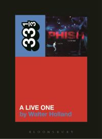 Cover image: Phish's A Live One 1st edition 9781628929386