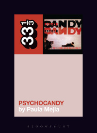 Omslagafbeelding: The Jesus and Mary Chain's Psychocandy 1st edition 9781628929508