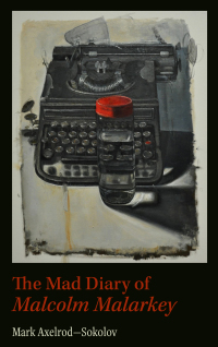 Imagen de portada: Mad Diary of Malcolm Malarkey 9781628974423