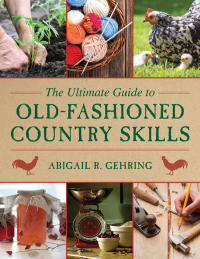 Cover image: The Ultimate Guide to Old-Fashioned Country Skills 9781629142166