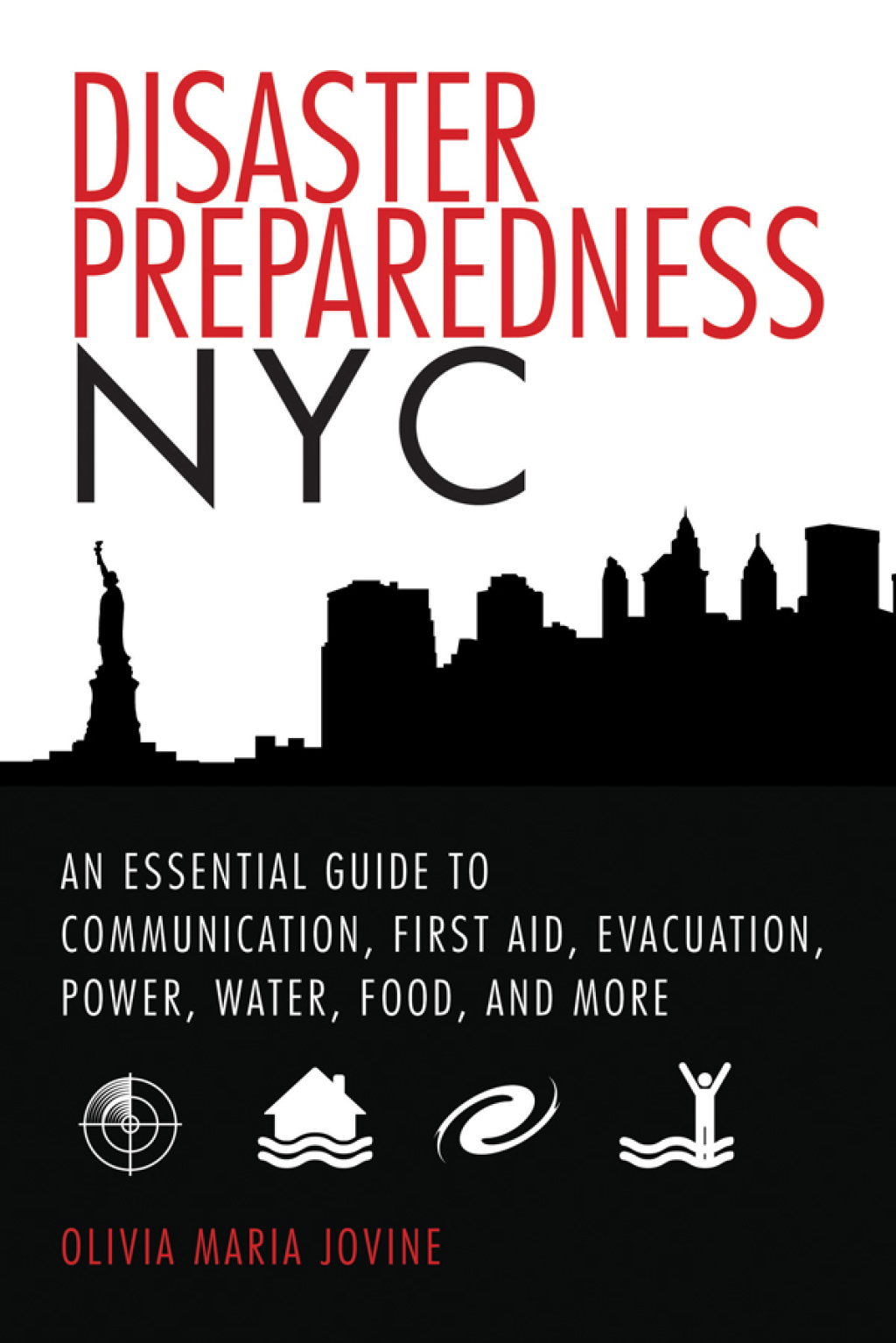 Disaster Preparedness NYC An Essential Guide to Communication, First Aid, Evacuation, Power, Water, Food, and More before and after the Worst Happens