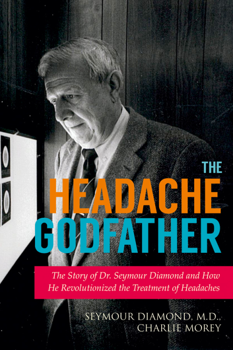 The Headache Godfather: The Story of Dr. Seymour Diamond and How He Revolutionized the Treatment of Headaches - FULL INSTANT DOWNLOAD | PDF DOCX EPUB