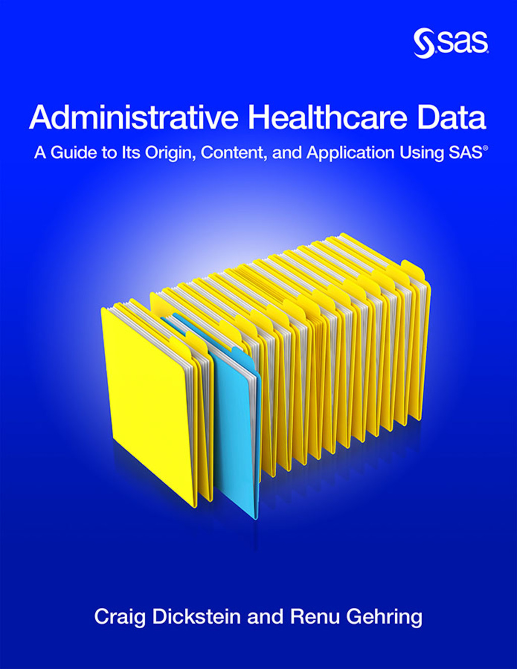 Administrative Healthcare Data A Guide to Its Origin, Content, and Application Using SAS
