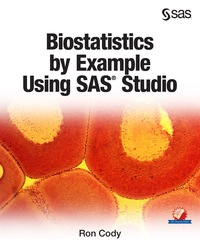 صورة الغلاف: Biostatistics by Example Using SAS Studio 9781629603285
