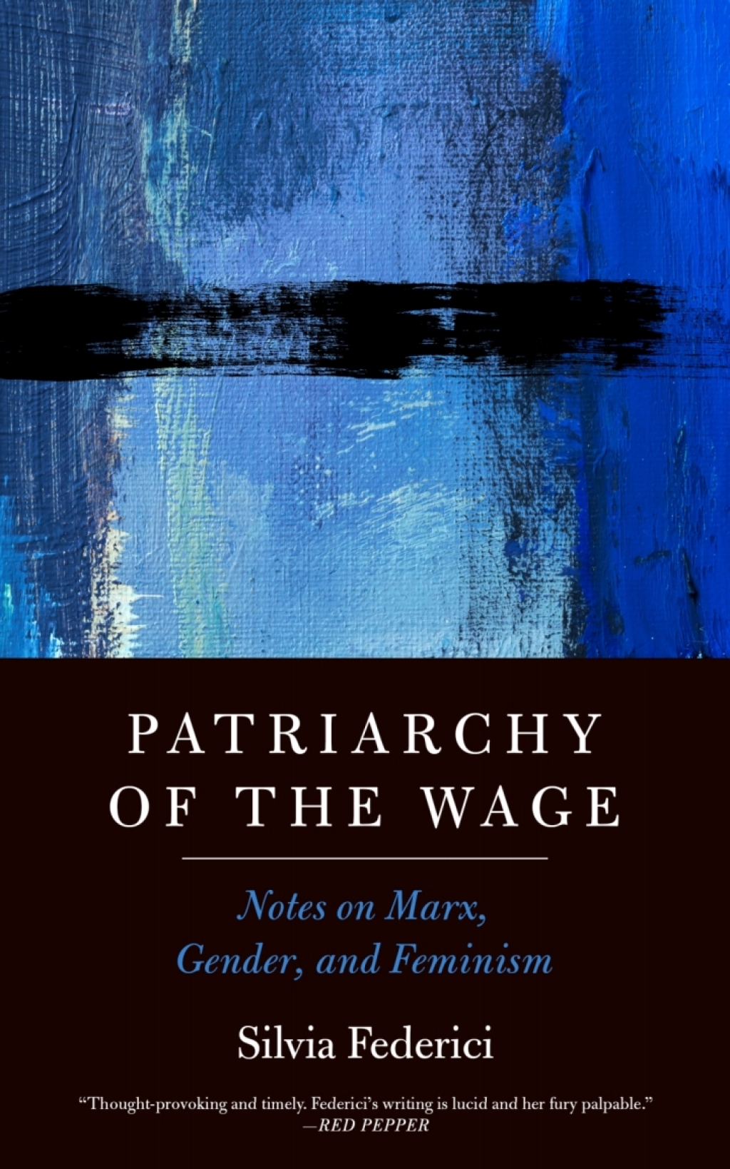 Patriarchy of the Wage Notes on Marx, Gender, and Feminism