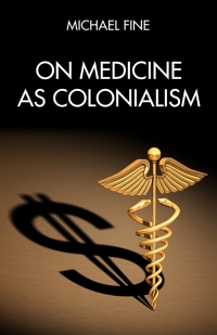 Cover image: On Medicine as Colonialism 9781629639901