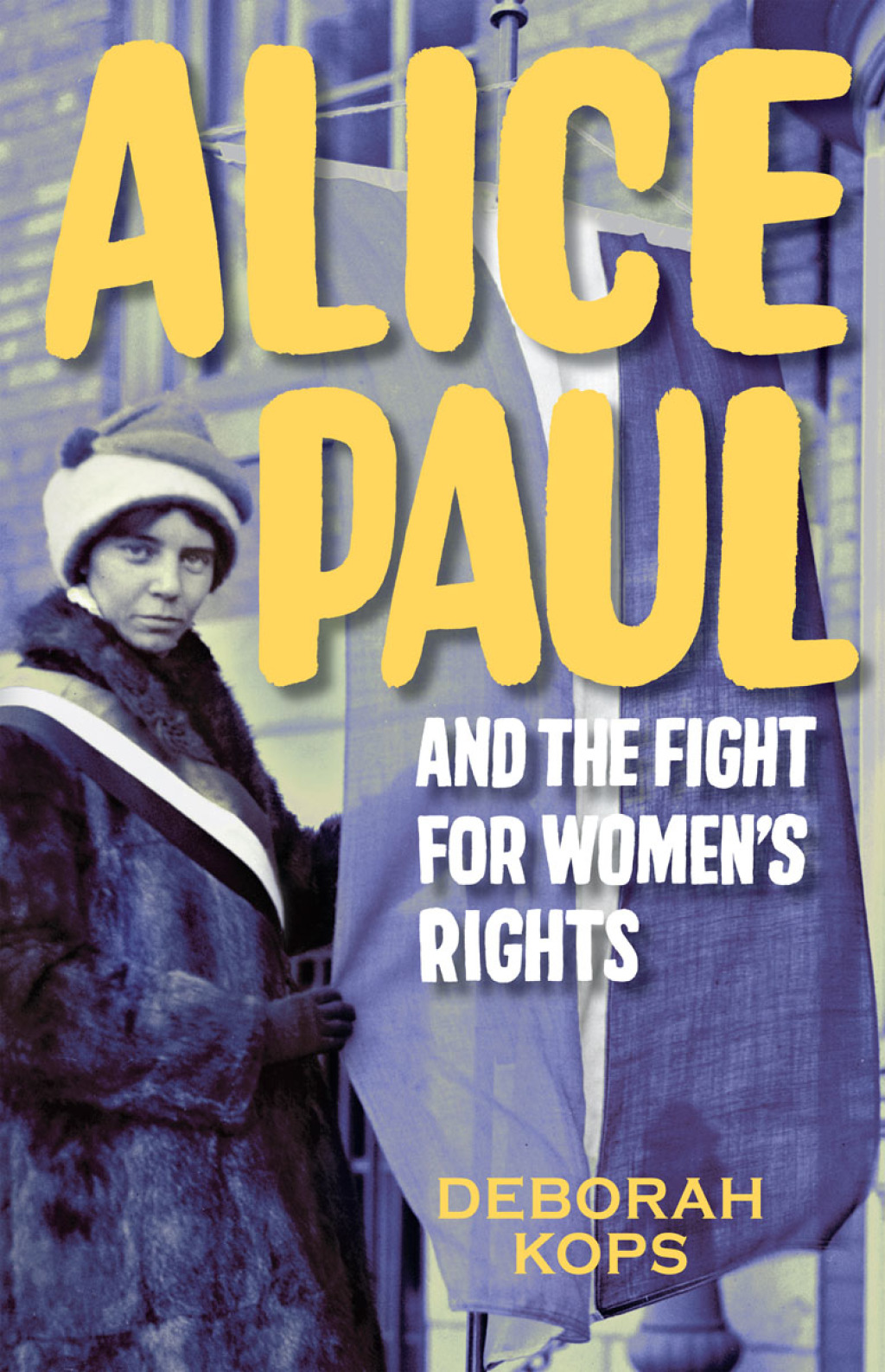 Alice Paul and the Fight for Women’s Rights From the Vote to the Equal Rights Amendment