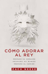 Cover image: Cómo adorar al Rey 9781629982854