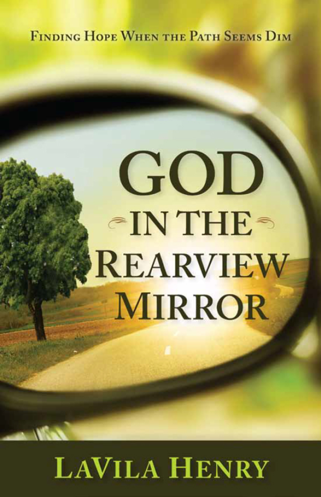 God In the Rear View Mirror Finding Hope When the Path Seems Dim