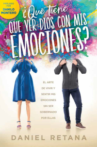 Omslagafbeelding: ¿Qué tiene que ver Dios com mis emociones? / What Does God Have to Do With my Emotions? 9781629992877