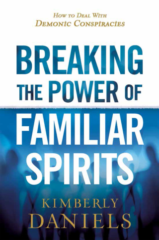 صورة الغلاف: Breaking the Power of Familiar Spirits 9781629995298