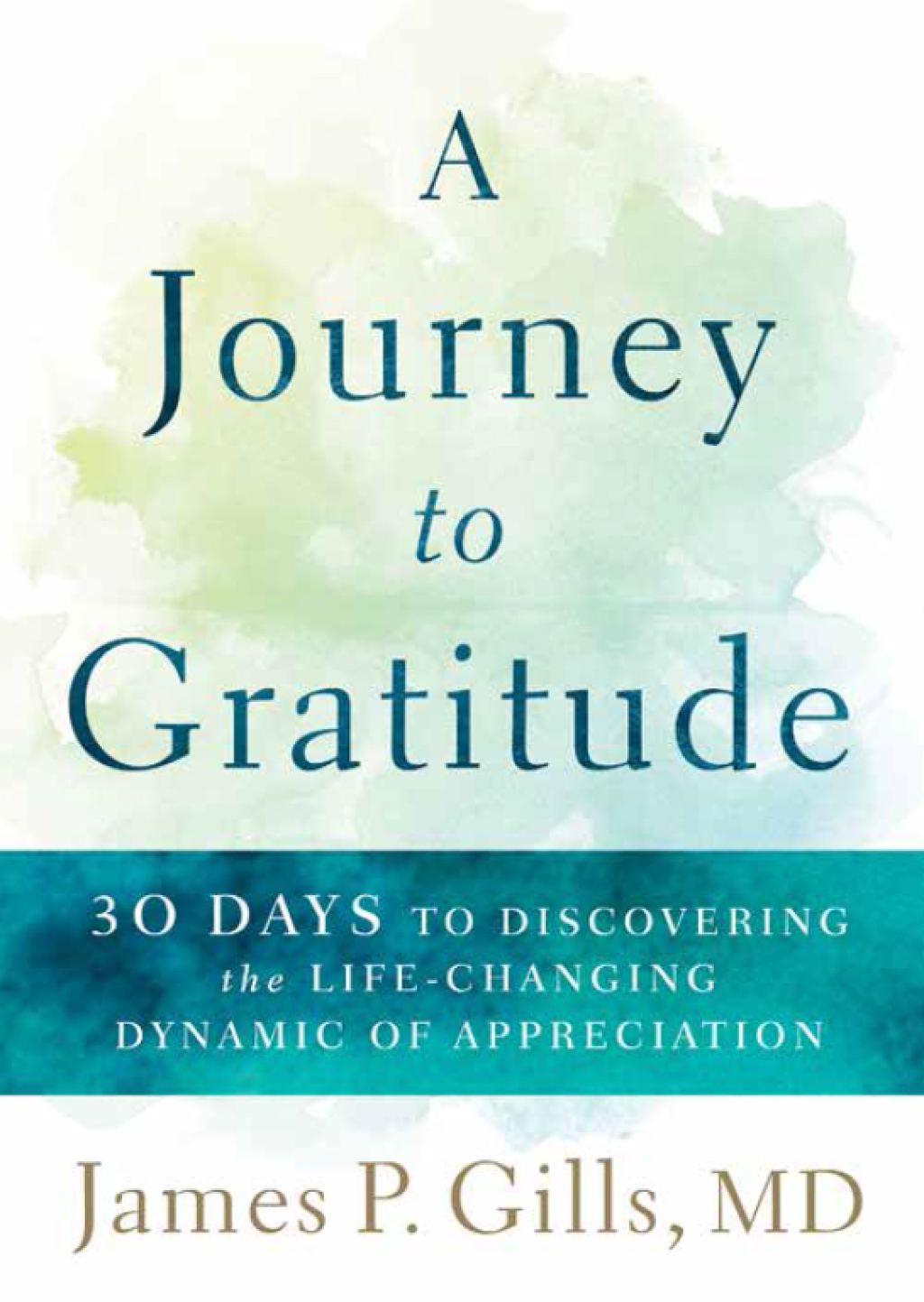A Journey to Gratitude 30 Days to Discovering the Life-Changing Dynamic of Appreciation