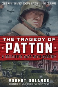 Imagen de portada: The Tragedy of Patton A Soldier's Date With Destiny 9781630061753