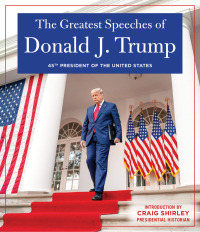 Cover image: The Greatest Speeches of Donald J. Trump 9781630062170