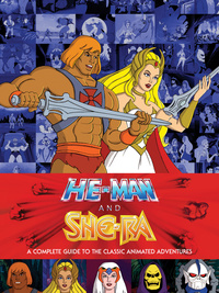 Cover image: He-Man and She-Ra: A Complete Guide to the Classic Animated Adventures 9781506700649