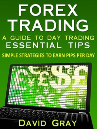 Cover image: Forex Trading : A Guide To Day Trading Essential Tips 9781630221003