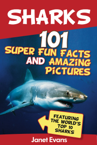 Imagen de portada: Sharks: 101 Super Fun Facts And Amazing Pictures (Featuring The World's Top 10 Sharks) 9781630221133