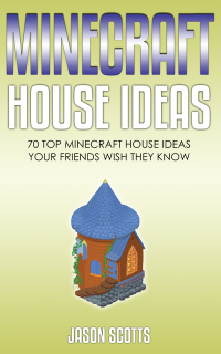 صورة الغلاف: Minecraft House Ideas: 70 Top Minecraft House Ideas Your Friends Wish They Know 9781630221218