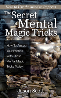 Imagen de portada: The Secret of Mental Magic Tricks: How To Amaze Your Friends With These Mental Magic Tricks Today ! 9781630221232