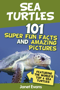 Omslagafbeelding: Sea Turtles : 101 Super Fun Facts And Amazing Pictures (Featuring The World's Top 6 Sea Turtles) 9781630221454