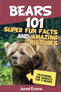 Omslagafbeelding: Bears : 101 Fun Facts & Amazing Pictures (Featuring The World's Top 9 Bears) 9781630222215