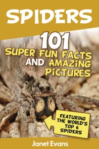 Titelbild: Spiders:101 Fun Facts & Amazing Pictures ( Featuring The World's Top 6 Spiders) 9781630222277