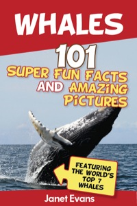 Titelbild: Whales: 101 Fun Facts & Amazing Pictures (Featuring The World's Top 7 Whales) 9781630222291