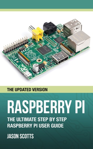 Cover image: Raspberry Pi :The Ultimate Step by Step Raspberry Pi User Guide (The Updated Version ) 9781630222475