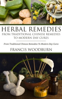 Imagen de portada: Herbal Remedies: From Traditional Chinese Remedies To Modern Day Cures